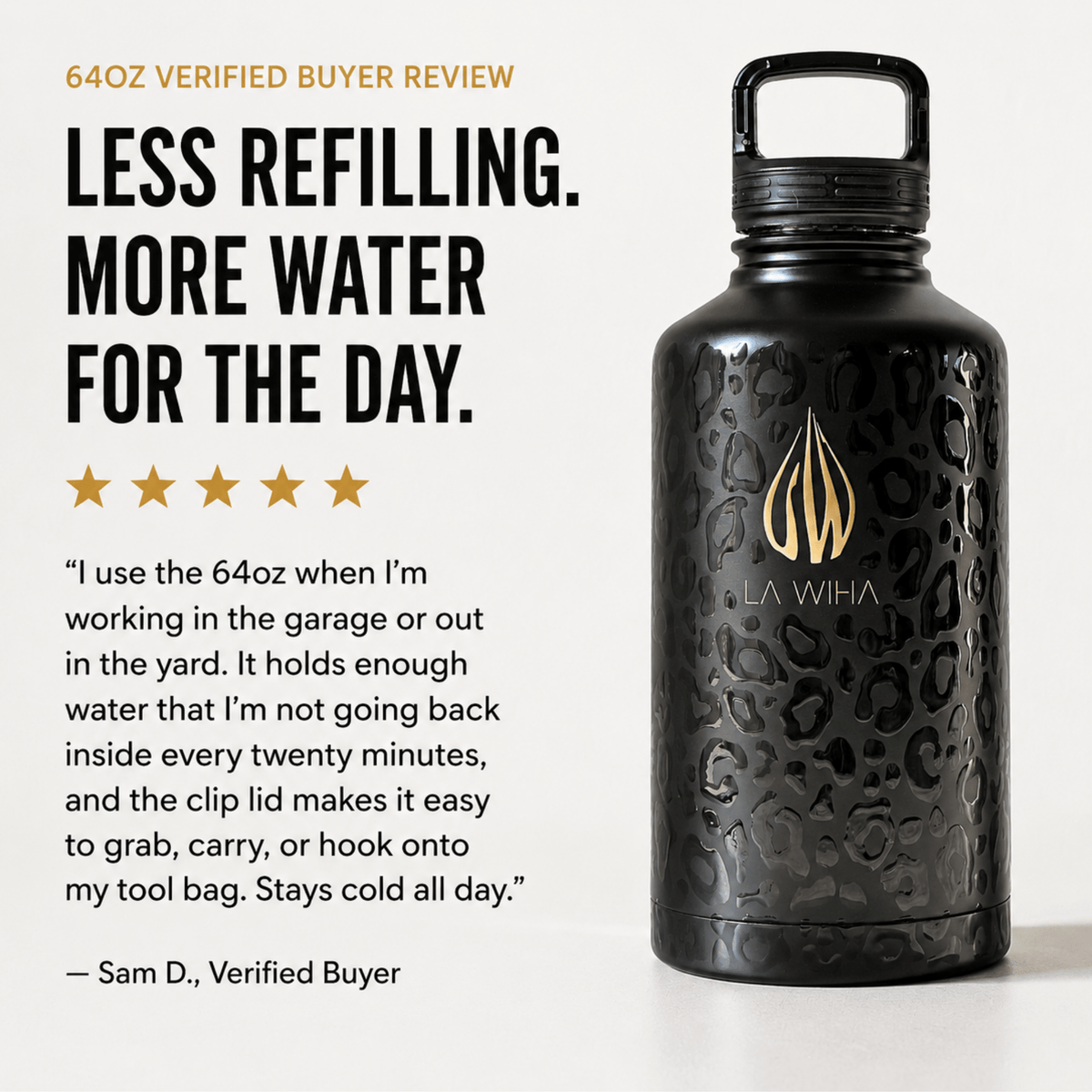 A 64 oz black insulated water bottle with a textured pattern and gold LA WIHA logo, shown next to promotional text and a customer review on a light background. Less refilling more water for the day. I use the 6oz whenI'm working in garage or out in the yard. It holds enough water that I'm not going back inside every twenty minutes, and carabiner clip lid makes it easy to grab, carry, or hook onto my tool bag. Stays cold all day.