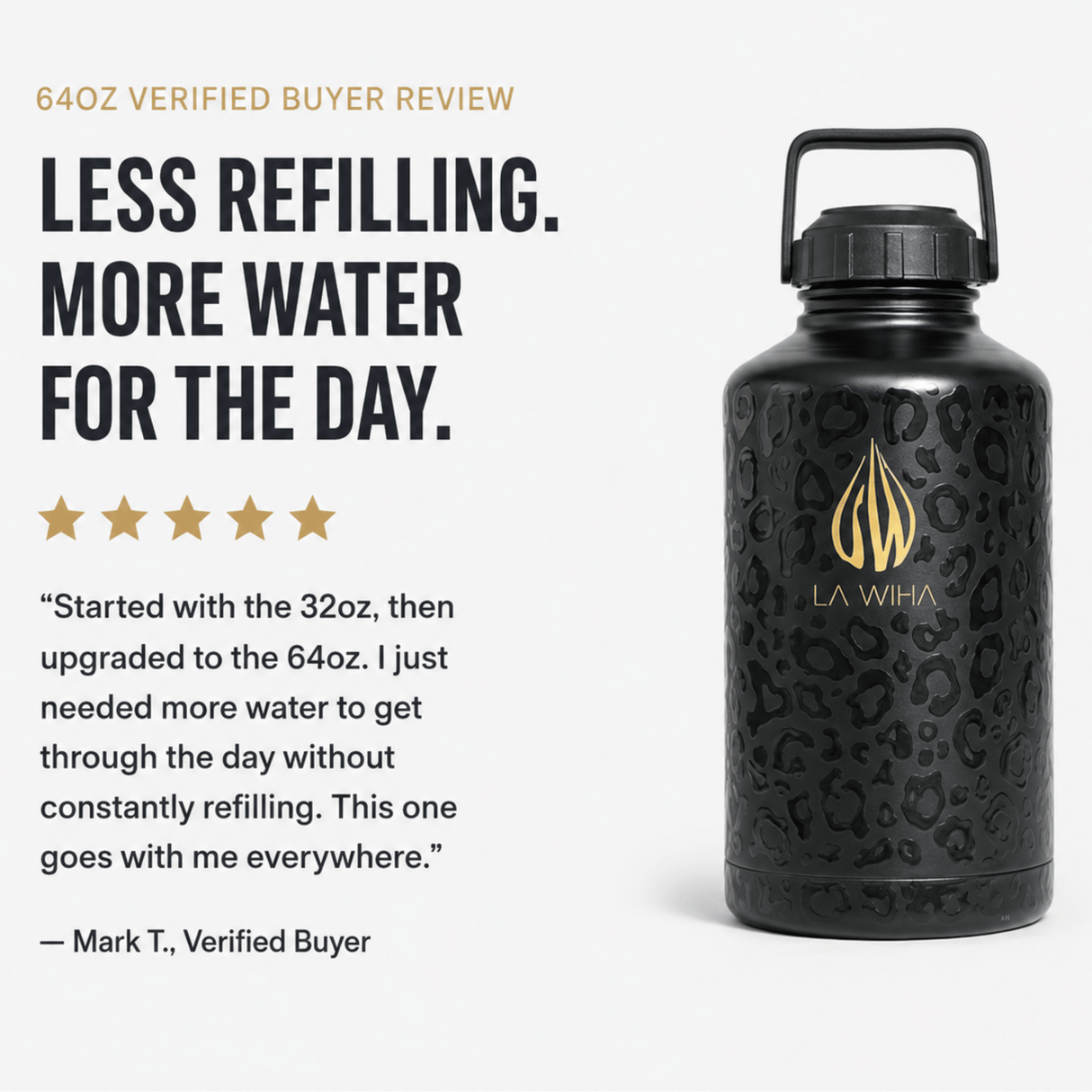 A 64oz black insulated water bottle with a gold flame logo and 'LA WIHA' branding, shown on a light gray background with promotional text and a verified buyer review. Review for the 64oz. Less refilling more water for the day. Started with the 32oz then upgraded to the 64oz. I just needed more water to get through the day without constantly refilling. This one goes with me everywhere