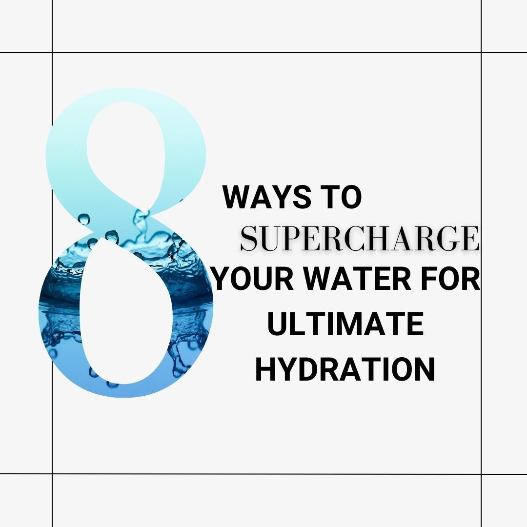 8 WAYS TO SUPERCHARGE YOUR WATER FOR ULTIMATE HYDRATION - LA WIHA