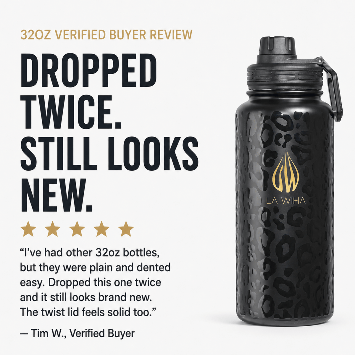 A 32oz black water bottle with a leopard print pattern and gold LA WIHA logo, shown next to promotional text and a verified buyer review on a white background. Review for a 32oz. Dropped twice still looks new. Ive had other 32oz bottles but they were plain and dented easy. Dropped this twice and it still looks brand new. The twist lid feels solid too
